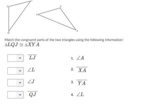 Match the congruent parts of the two triangles using the following information: ∆lqj≅∆xya
