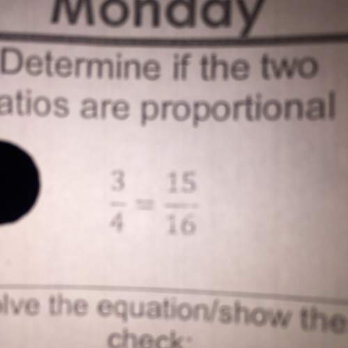 Determine if the two ratios are proportional