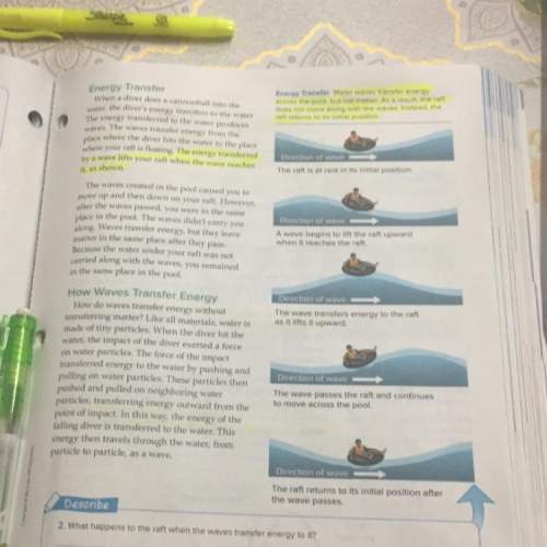 What happens to the raft when the waves transfer energy to it?  idk if i’m right but here’s my