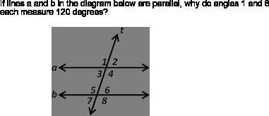If the lines a and b in the diagram below are parallel why do angles 1 nd 8 measure 120 degree angle