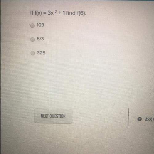If f(x) = 3x2 + 1 find f(6). 109 5/3 325