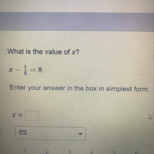 What is the value of x?  2 - 1/6 = 8 enter your answer in the box in simplest form.