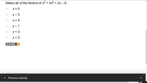 Select all of the factors of x3 + 5x2 + 2x – 8.