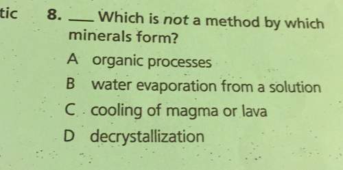 Tic8.which is not a method by whichminerals form? a organic processesb water evaporation from a solu