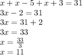 x+x-5+x+3=31\\3x-2=31\\3x=31+2\\3x=33\\x=\frac{33}{3}\\ x=11