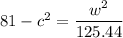 81-c^2=\dfrac{w^2}{125.44}