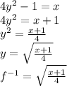 4y^2 - 1 = x\\4y^2 = x + 1\\y^2 = \frac{x + 1}{4}\\y = \sqrt{\frac{x + 1}{4}}\\f^{-1} = \sqrt{\frac{x + 1}{4}}
