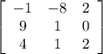\left[\begin{array}{ccc}-1&-8&2\\9&1&0\\4&1&2\end{array}\right]