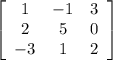 \left[\begin{array}{ccc}1&-1&3\\2&5&0\\-3&1&2\end{array}\right]