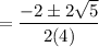 =\dfrac{-2\pm 2\sqrt{5}}{2(4)}