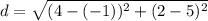 d = \sqrt{(4 - (-1))^2 + (2 - 5)^2}