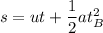 s=ut+\dfrac{1}{2}at_{B}^2