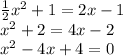 \frac{1}{2}x^2+1= 2x-1\\x^2 + 2 = 4x - 2\\x^2-4x+4=0