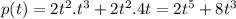 p(t) =2t^2.t^3+2t^2.4t=2t^5+8t^3