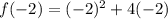 f(-2)=(-2)^2+4(-2)