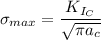 \sigma_{max} = \dfrac{K_{I_C}}{\sqrt{\pi a_c}}
