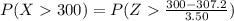 P(X  300 ) =  P(Z   \frac{300 - 307.2}{3.50} )