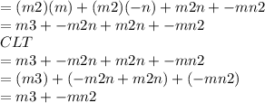 =(m2)(m)+(m2)(-n)+m2n+-mn2\\=m3+-m2n+m2n+-mn2\\CLT\\=m3+-m2n+m2n+-mn2\\=(m3)+(-m2n+m2n)+(-mn2)\\=m3+-mn2