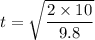 t=\sqrt{\dfrac{2\times10}{9.8}}