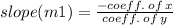 slope(m1) =  \frac{ - coeff. \: of \: x}{coeff. \: of \: y}