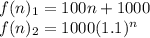 f(n)_1=100n+1000\\f(n)_2=1000(1.1)^n