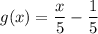 g(x)=\dfrac{x}{5}-\dfrac{1}{5}