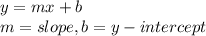 y = mx + b \\ m = slope , b = y-intercept