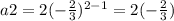 a2=2(-\frac{2}{3})^{2-1}=2(-\frac{2}{3})