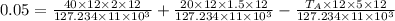 0.05= \frac{40 \times 12 \times 2 \times 12}{127.234 \times 11 \times 10^3}+ \frac{20 \times 12 \times 1.5 \times 12 }{127.234 \times 11 \times 10^3} - \frac{T_A \times 12 \times 5 \times 12}{127.234 \times 11 \times 10^3}