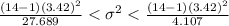 \frac{(14- 1) (3.42)^2}{27.689}  < \sigma^2 < \frac{(14- 1) (3.42)^2}{4.107}