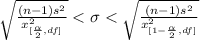 \sqrt{\frac{(n- 1) s^2}{x^2 _{[\frac{\alpha }{2} , df]}}}   < \sigma