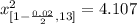x^2 _{[1- \frac{0.02 }{2} , 13]} = 4.107