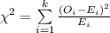 \chi^{2}=\sum\limits^{k}_{i=1}\frac{(O_{i}-E_{i})^{2}}{E_{i}}