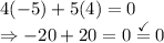 4(-5)+5(4)=0\\\Rightarrow -20+20=0\stackrel{\checkmark}{=}0