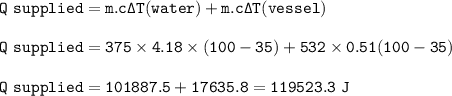 \tt Q~supplied=m.c\Delta T(water)+m.c\Delta T(vessel)\\\\Q~supplied=375\times 4.18\times (100-35)+532\times 0.51(100-35)\\\\Q~supplied=101887.5+17635.8=119523.3~J