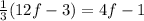 \frac{1}{3} (12f - 3) = 4f - 1