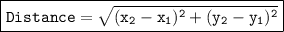 \boxed{\pink{\tt Distance=\sqrt{(x_2-x_1)^2+(y_2-y_1)^2}}}