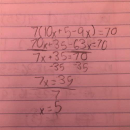 7(10x+5-9x)=70
I rly need help on this