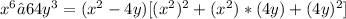 x^6– 64y^3=(x^2-4y)[(x^2)^2+(x^2)*(4y)+(4y)^2]
