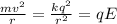 \frac{mv^{2}}{r} = \frac{kq^{2}}{r^{2}} = qE