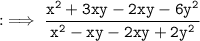 \tt : \implies \dfrac{{x}^{2} + 3xy - 2xy - 6{y}^{2}}{{x}^{2} - xy - 2xy + 2{y}^{2}}
