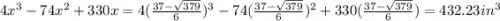 4x^3-74x^2+330x=4(\frac{37-\sqrt{379}}{6} )^3-74(\frac{37-\sqrt{379}}{6} )^2+330(\frac{37-\sqrt{379}}{6} )=432.23 in^3