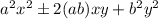 a^2x^2\pm2(ab)xy+b^2y^2