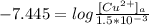 -7.445 =     log \frac{[Cu^{2+}] _a}{  1.5 * 10^{-3} }