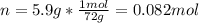 n=5.9g*\frac{1mol}{72g} =0.082mol