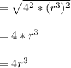 =\sqrt{4^{2}*(r^{3})^{2}}\\\\=4*r^{3}\\\\=4r^{3}