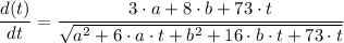 \dfrac{d(t)}{dt} =  \dfrac{3\cdot a +8\cdot b+ 73 \cdot t}{\sqrt{a^2 + 6\cdot a \cdot t + b^2+16 \cdot b \cdot t + 73\cdot t} }