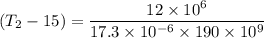 (T_{2}-15)=\dfrac{12\times10^{6}}{17.3\times10^{-6}\times190\times10^{9}}