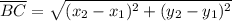 \overline{BC} = \sqrt{(x_2 - x_1)^2 + (y_2 - y_1)^2}