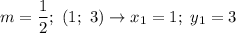 m=\dfrac{1}{2};\ (1;\ 3)\to x_1=1;\ y_1=3